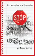 Stopping Relationship Violence - One Cop's Experience: Notes from the Desk of an Unexpected Chief