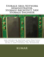 Storage Area Network Administrator, Storage Architect, SAN Storage Engineer: Job Interview Bottom Line Practical Questions, Answers and advice for acing a SAN Storage job interview