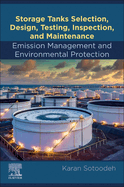 Storage Tanks Selection, Design, Testing, Inspection, and Maintenance: Emission Management and Environmental Protection: Emission Management and Environmental Protection