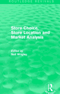 Store Choice, Store Location and Market Analysis (Routledge Revivals)