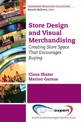 Store Design and Visual Merchandising: Creating Store Space That Encourages Buying - Ebster, Claus