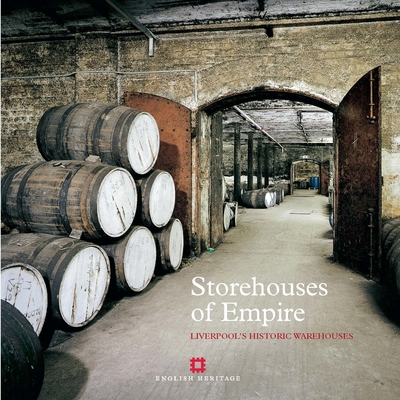 Storehouses of Empire: Liverpool's Historic Warehouses - Giles, Colum, and Hawkins, Bob