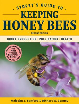 Storey's Guide to Keeping Honey Bees, 2nd Edition: Honey Production, Pollination, Health - T. Sanford, Malcolm, and E. Bonney, Richard