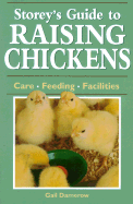 Storey's Guide to Raising Chickens: Care / Feeding / Facilities - Damerow, Gail