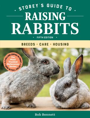 Storey's Guide to Raising Rabbits, 5th Edition: Breeds, Care, Housing - Bennett, Bob