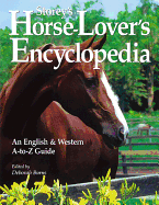 Storey's Horse-Lover's Encyclopedia: An English & Western A-To-Z Guide