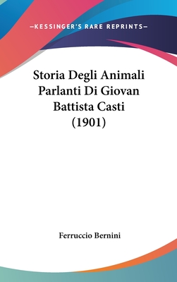 Storia Degli Animali Parlanti Di Giovan Battista Casti (1901) - Bernini, Ferruccio