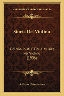 Storia Del Violino: Dei Violinisti E Della Musica Per Violino (1906)