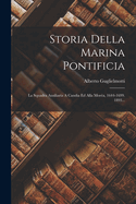 Storia Della Marina Pontificia: La Squadra Ausiliaria a Candia Ed Alla Morea, 1644-1699. 1893...