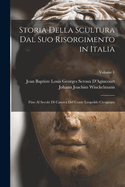 Storia Della Scultura Dal Suo Risorgimento in Italia: Fino Al Secolo Di Canova del Conte Leopoldo Cicognara