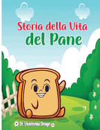 Storia della Vita Storia della Vita del Pane: Dal Chicco di Grano al Pane Dorato