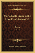 Storia Delle Eresie Colle Loro Confutazioni V2: Opera (1825)