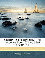 Storia Delle Rivoluzioni Italiane Dal 1821 Al 1848, Volume 1