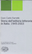 Storia dell'editoria letteraria in Italia : 1945-2003
