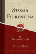 Storia Fiorentina, Vol. 1 (Classic Reprint)