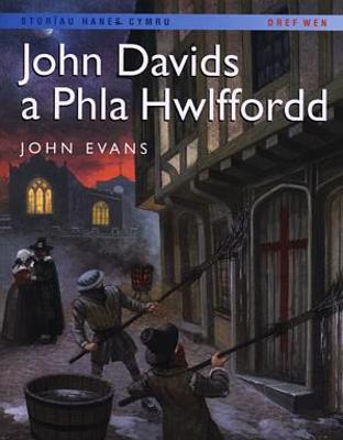 Storiau Hanes Cymru: John Davids a Phla Hwlffordd - Evans, John, and Emlyn, Hedd ap (Translated by), and Emlyn, Non ap (Translated by)