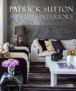Storied Interiors: The Designs of Patrick Sutton and the Stories That Shaped Them