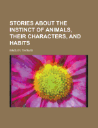 Stories about the Instinct of Animals, Their Characters, and Habits