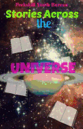 Stories Across the Universe: A collection of short stories