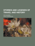 Stories and Legends of Travel and History: For Children