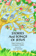 Stories and Songs of Jesus - Walker, Christopher, and Freeburg, Paule