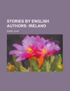 Stories by English Authors; Ireland