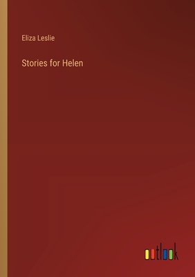 Stories for Helen - Leslie, Eliza