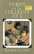 Stories for the Children's Hour - Taylor, Ken, and Taylor, Kenneth N, Dr., B.S., Th.M.