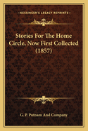 Stories For The Home Circle, Now First Collected (1857)