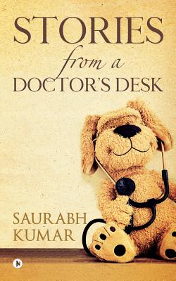 Stories from a Doctor's Desk - Kumar, Saurabh