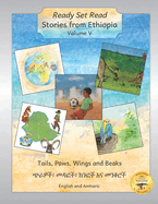 Stories from Ethiopia: Volume 5: Tails, Paws, Wings and Beaks in English and Amharic