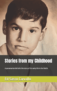 Stories from my Childhood: A Panamanian kid tells the story of his early life in the 1960's