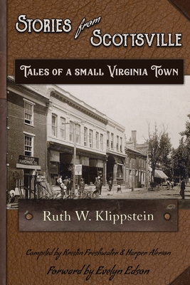 Stories from Scottsville: Tales of a Small Virginia Town - Klippstein, Ruth W