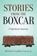 Stories From The Boxcar: A Spiritual Journey