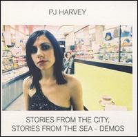 Stories From the City, Stories From the Sea: The Demos - PJ Harvey