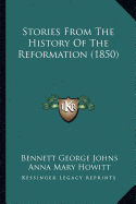 Stories From The History Of The Reformation (1850)