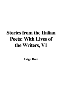 Stories from the Italian Poets: With Lives of the Writers, V1