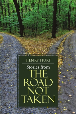 Stories from The Road Not Taken - Hurt, Henry