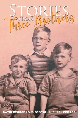 Stories From Three Brothers - George, Bud, and George, Michael, and George, David