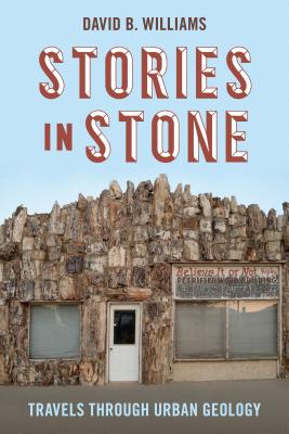 Stories in Stone: Travels Through Urban Geology - Williams, David B