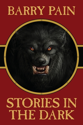 Stories in the Dark - Pain, Barry, and Betancourt, John (Introduction by)