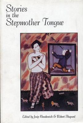 Stories in the Stepmother Tongue - Novakovich, Josip (Editor), and Shapard, Robert (Editor)
