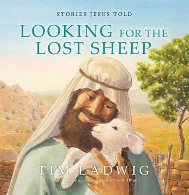 Stories Jesus Told: Looking for the Lost Sheep - Ladwig, Tim