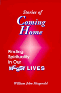 Stories of Coming Home: Finding Spirituality in Our Messy Lives - Fitzgerald, William John