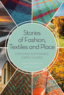 Stories of Fashion, Textiles, and Place: Evolving Sustainable Supply Chains