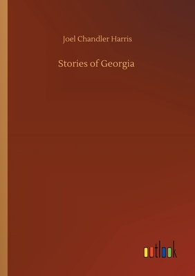 Stories of Georgia - Harris, Joel Chandler