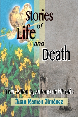 Stories of Life and Death - Jimenez, Juan Ramon, and de Nicolas, Antonio T (Translated by)