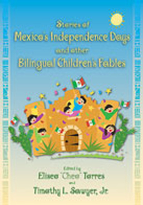 Stories of Mexico's Independence Days and Other Bilingual Children's Fables - Torres, Eliseo, and Sawyer, Timothy L