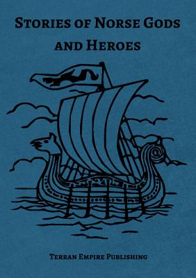 Stories of Norse Gods and Heroes - Buckley, Robert F, III, and Klingensmith, Annie (Original Author)