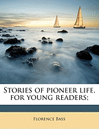 Stories of Pioneer Life, for Young Readers;